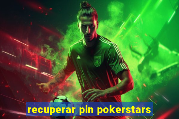 recuperar pin pokerstars